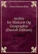 Archiv for Historie Og Geographie (Danish Edition), Johan Christian Riise 