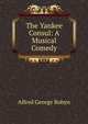 The Yankee Consul: A Musical Comedy, Alfred George Robyn 