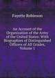 An Account of the Organization of the Army of the United States: With Biographies of Distinguished Officers of All Grades, Volume 1, Fayette Robinson 