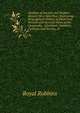 Outlines of Ancient and Modern History On a New Plan: Embracing Biographical Notices of Illustrious Persons and General Views of the Geography, . Literature, Manners, Customs, and Society, of, Royal Robbins 