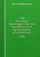 The Gold-Worshippers: Or, the Days We Live In. by the Author of 'whitefriars'., Emma Robinson 