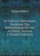 Le Cabinet Historique: Moniteur Des Bibliotheques Et Des Archives, Volume 1 (French Edition), Ulysse Robert 
