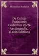 De Culicis Potissimis Codicibus Recte Aestimandis. . (Latin Edition), Maximilian Roehrich 