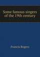 Some famous singers of the 19th century, Francis Rogers 