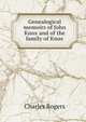 Genealogical memoirs of John Knox and of the family of Knox, Rogers, Charles, 1825-1890 