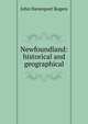 Newfoundland: historical and geographical, John Davenport Rogers 