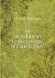 An introduction to the geology of Cape Colony, A W. 1872-1946 Rogers 