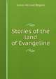Stories of the land of Evangeline, Grace McLeod Rogers 