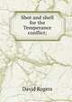 Shot and shell for the Temperance conflict;, David Rogers 