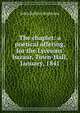 The chaplet: a poetical offering, for the Lyceums' bazaar, Town-Hall, January, 1841, John Bolton Rogerson 