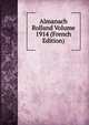 Almanach Rolland Volume 1914 (French Edition), 