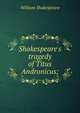 Shakespeare's tragedy of Titus Andronicus;, Уильям Шекспир 
