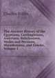 The Ancient History of the Egyptians, Carthaginians, Assyrians, Babylonians, Medes and Persians, Macedonians, and Greeks, Volume 1, Charles Rollin 