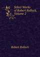 Select Works of Robert Rollock, Volume 2, Robert Rollock 