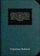 Adagios, Proverbios, Rifaos E Anexins Da Lingua Portugueza, Tirados Dos Melhores Autores Nacionaes, E Recopilados Por Ordem Alfabetica (Portuguese Edition), Francisco Rolland 