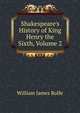 Shakespeare's History of King Henry the Sixth, Volume 2, William James Rolfe 