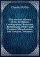 The Ancient History of the Egyptians, Carthaginians, Assyrians, Babylonians, Medes and Persians, Macedonians, and Grecians, Volume 6, Charles Rollin 
