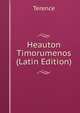 Heauton Timorumenos (Latin Edition), Terence 