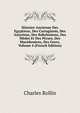 Histoire Ancienne Des Egyptiens, Des Cartaginois, Des Assyriens, Des Babyloniens, Des Medes Et Des Perses, Des Macedoniens, Des Grecs, Volume 4 (French Edition), Charles Rollin 