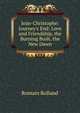 Jean-Christophe: Journey's End: Love and Friendship, the Burning Bush, the New Dawn, Romain Rolland 