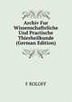 Archiv Fur Wissenschafteliche Und Practische Thierheilkunde (German Edition), F ROLOFF 
