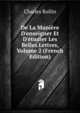 De La Mani?re D'enseigner Et D'?tudier Les Belles Lettres, Volume 2 (French Edition), Charles Rollin 