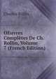 OEuvres Completes De Ch. Rollin, Volume 7 (French Edition), Charles Rollin 