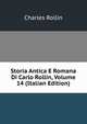 Storia Antica E Romana Di Carlo Rollin, Volume 14 (Italian Edition), Charles Rollin 