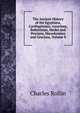 The Ancient History of the Egyptians, Carthaginians, Assyrians, Babylonian, Medes and Persians, Macedonians and Grecians, Volume 8, Charles Rollin 