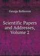 Scientific Papers and Addresses, Volume 2, George Rolleston 