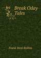 Break Oday Tales, Frank West Rollins 