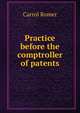 Practice before the comptroller of patents, Carrol Romer 