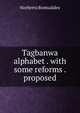 Tagbanwa alphabet . with some reforms . proposed, Norberto Romualdez 