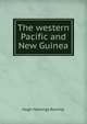 The western Pacific and New Guinea, Hugh Hastings Romilly. 
