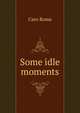 Some idle moments, Caro Roma 