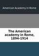 The American academy in Rome, 1894-1914, American Academy in Rome 