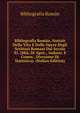 Bibliografia Roman, Notizie Della Vita E Delle Opere Degli Scrittori Romani Dal Secolo Xi. (Min. Di Agric., Industr. E Comm., Direzione Di Statistica). (Italian Edition), Bibliografia Roman 