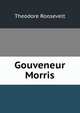Gouveneur Morris, Theodore Roosevelt 