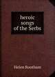 heroic songs of the Serbs, Helen Rootham 