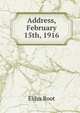 Address, February 15th, 1916, Root, Elihu 