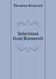 Selections from Roosevelt, Theodore Roosevelt 