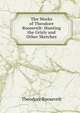 The Works of Theodore Roosevelt: Hunting the Grisly and Other Sketches, Theodore Roosevelt 
