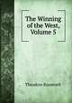 The Winning of the West, Volume 5, Theodore Roosevelt 