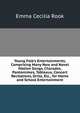 Young Folk's Entertainments, Comprising Many New and Novel Motion Songs, Charades, Pantomimes, Tableaux, Concert Recitations, Drills, Etc., for Home and School Entertainment, Emma Cecilia Rook 