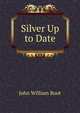 Silver Up to Date, John William Root 