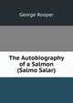 The Autobiography of a Salmon (Salmo Salar), George Rooper 