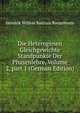 Die Heterogenen Gleichgewichte Standpunkte Der Phasenlehre, Volume 2, part 1 (German Edition), Hendrik Willem Bakhuis Roozeboom 