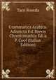 Grammatica Arabica. Adiuncta Est Brevis Chrestomathia Ed. a P. Cool (Italian Edition), Taco Roorda 