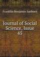 Journal of Social Science, Issue 45, Sanborn, F. B. (Franklin Benjamin), 1831-1917 