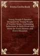 Young People'S Speaker Designed for Young People of Twelve Years: Containing Selections in Both Prose and Verse for Every Season and Every Occasion, Emma Cecilia Rook 